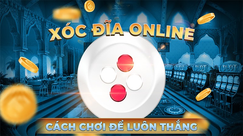 Kinh nghiệm chơi Xóc đĩa livestream VB77