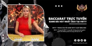 Tìm Hiểu Về Trò Chơi Baccarat VB77