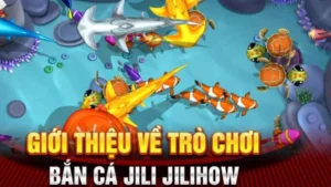 Giới thiệu về bắn cá Jili Jilihow VB777